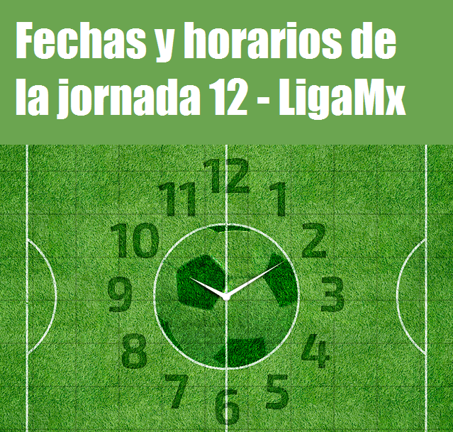 Calendario de la jornada 12 del futbol mexicano, fechas y horarios